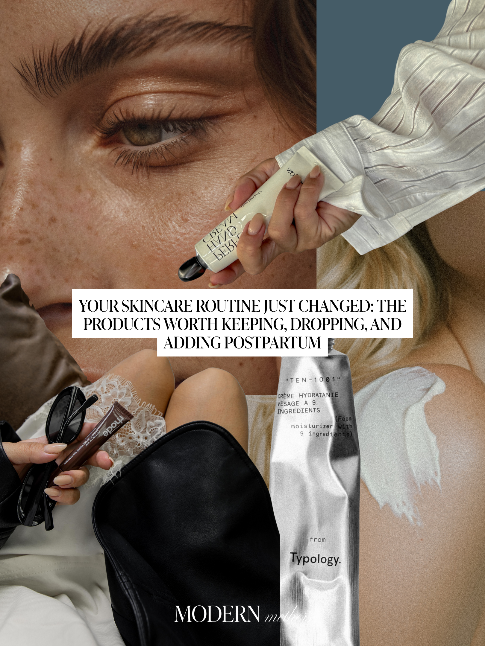 Your Skincare Routine Just Changed: The Products Worth Keeping, Dropping, Adding Postpartum