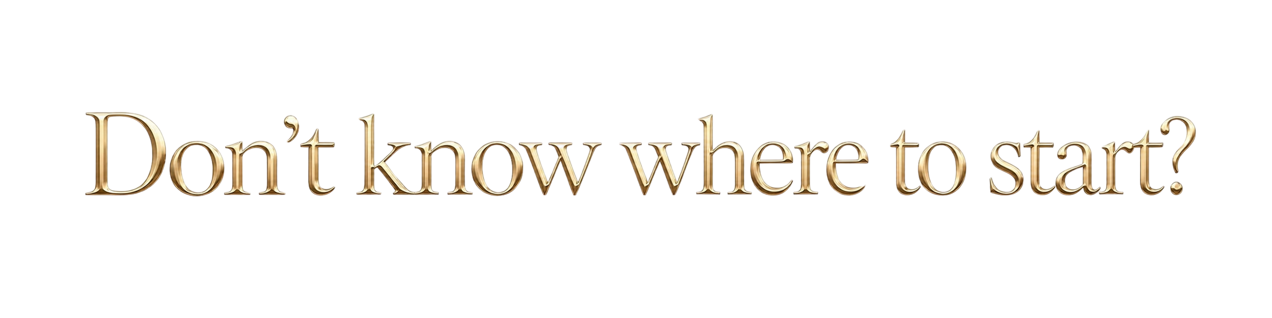 Text saying 'Don't know where to start?'