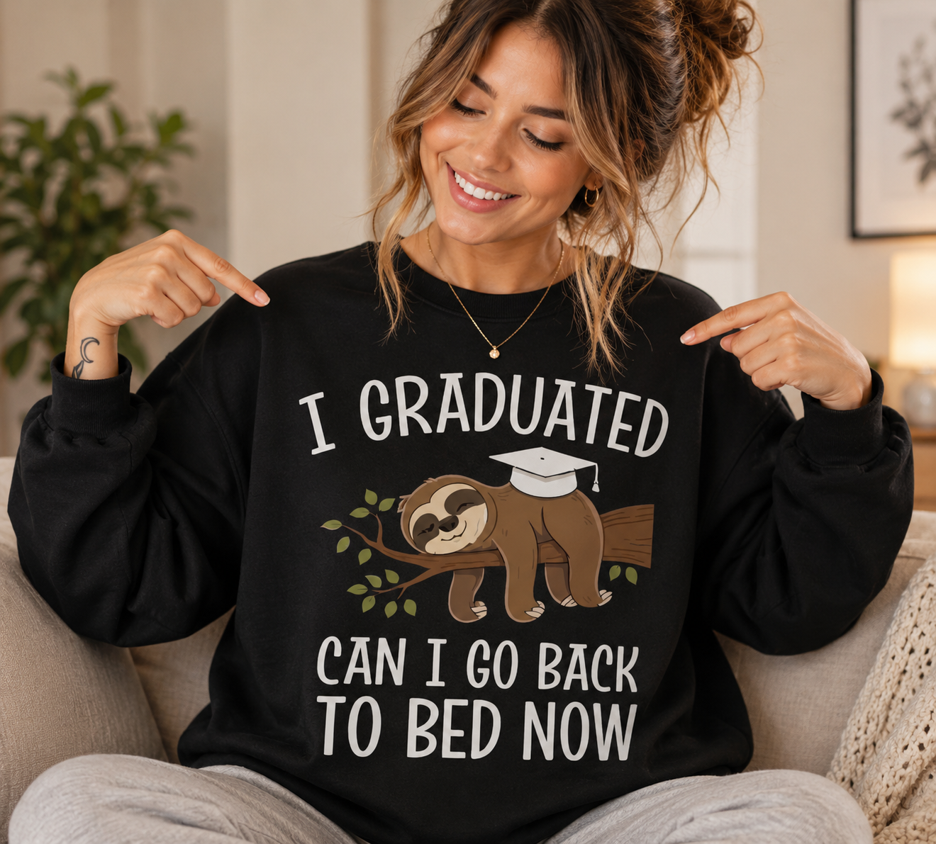 I Graduated… Can I Go Back to Bed Now? Sloth Sweatshirt