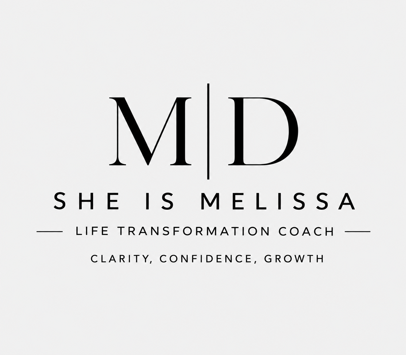 Logo with large initials 'M' and 'D' separated by a vertical line, with the text 'She is Melissa' and 'Life Transformation Coach' below, and the words 'Clarity, Confidence, Growth' at the bottom.