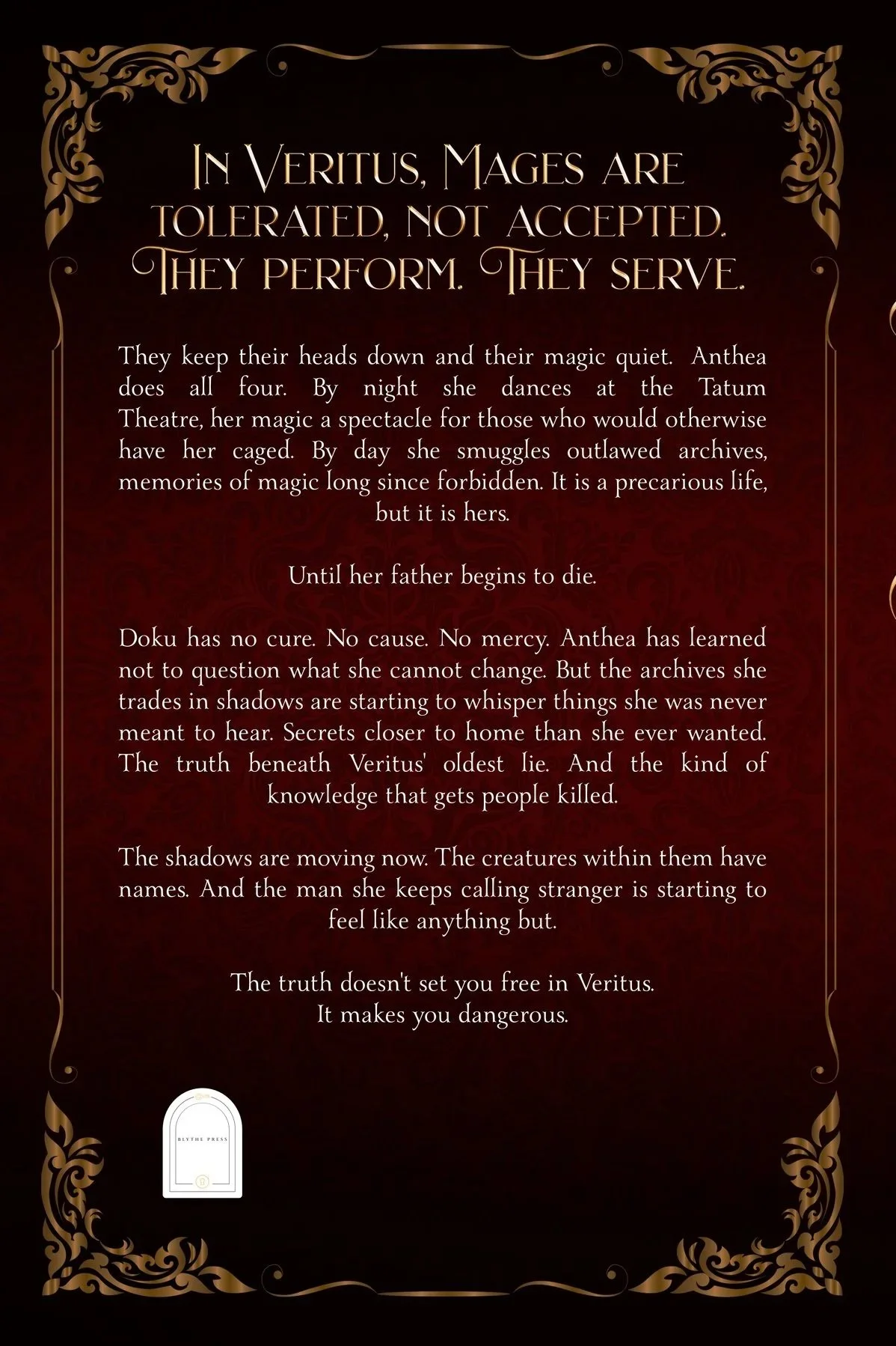 A dark red and black ornate poster with gold decorative borders, featuring a quote about mages, magic, and secrets in a fantasy setting. The quote is titled 'In Veritus, Mages are tolerated, not accepted. They perform. They serve.' and discusses the life of a character named Anthea, magic archives, and mysterious truths. A small logo at the bottom left reads 'Blythe Press.'