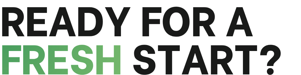 Text graphic saying 'Ready for a fresh start?' in black and green letters