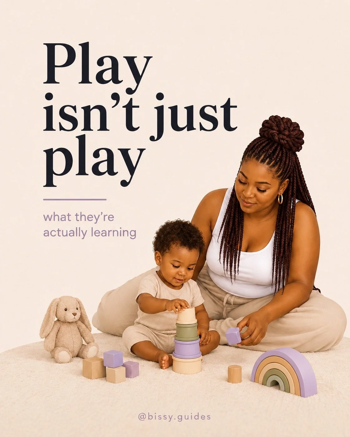 Mother and baby playing with stacking toys on a soft cream background with the title “Play isn’t just play.”