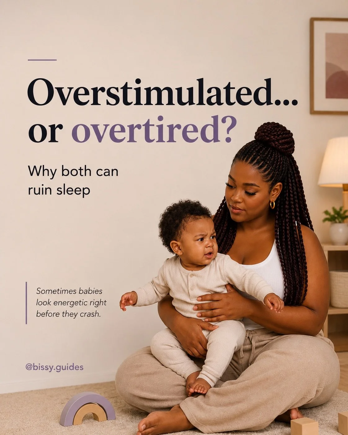 Mother holding alert baby beside title “Overstimulated or overtired? Why both can ruin sleep”
