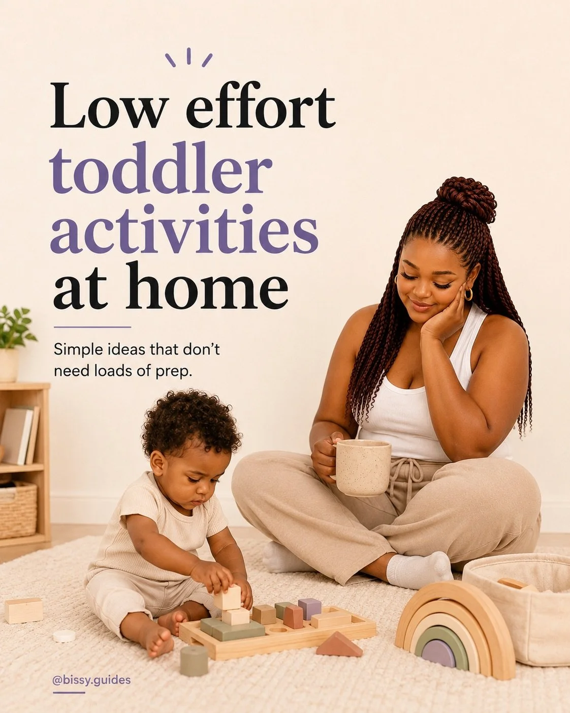 Mother sitting on the floor with toddler playing independently with wooden toys in a calm neutral living room with text reading “Low effort toddler activities at home”.