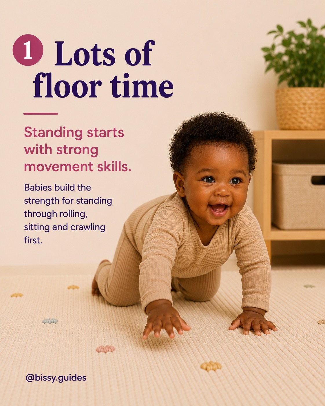 Baby crawling across a play mat while building strength and coordination.  1. Lots of Floor Time.