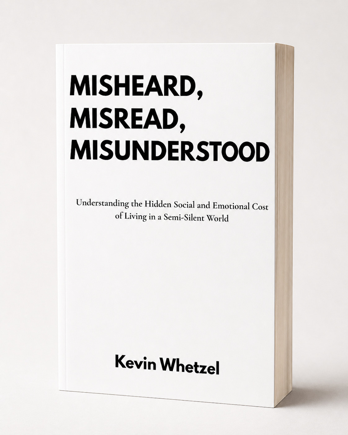 The book titled 'Misheard, Misread, Misunderstood' by Kevin Whetzel, with the subtitle 'Understanding the Hidden Social and Emotional Cost of Living in a Semi-Silent World'.
