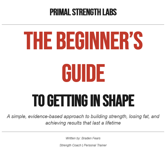 Cover of a fitness guide titled "The Beginner's Guide to Getting in Shape" by Primal Strength Labs, authored by Braden Fears, a strength coach and personal trainer.