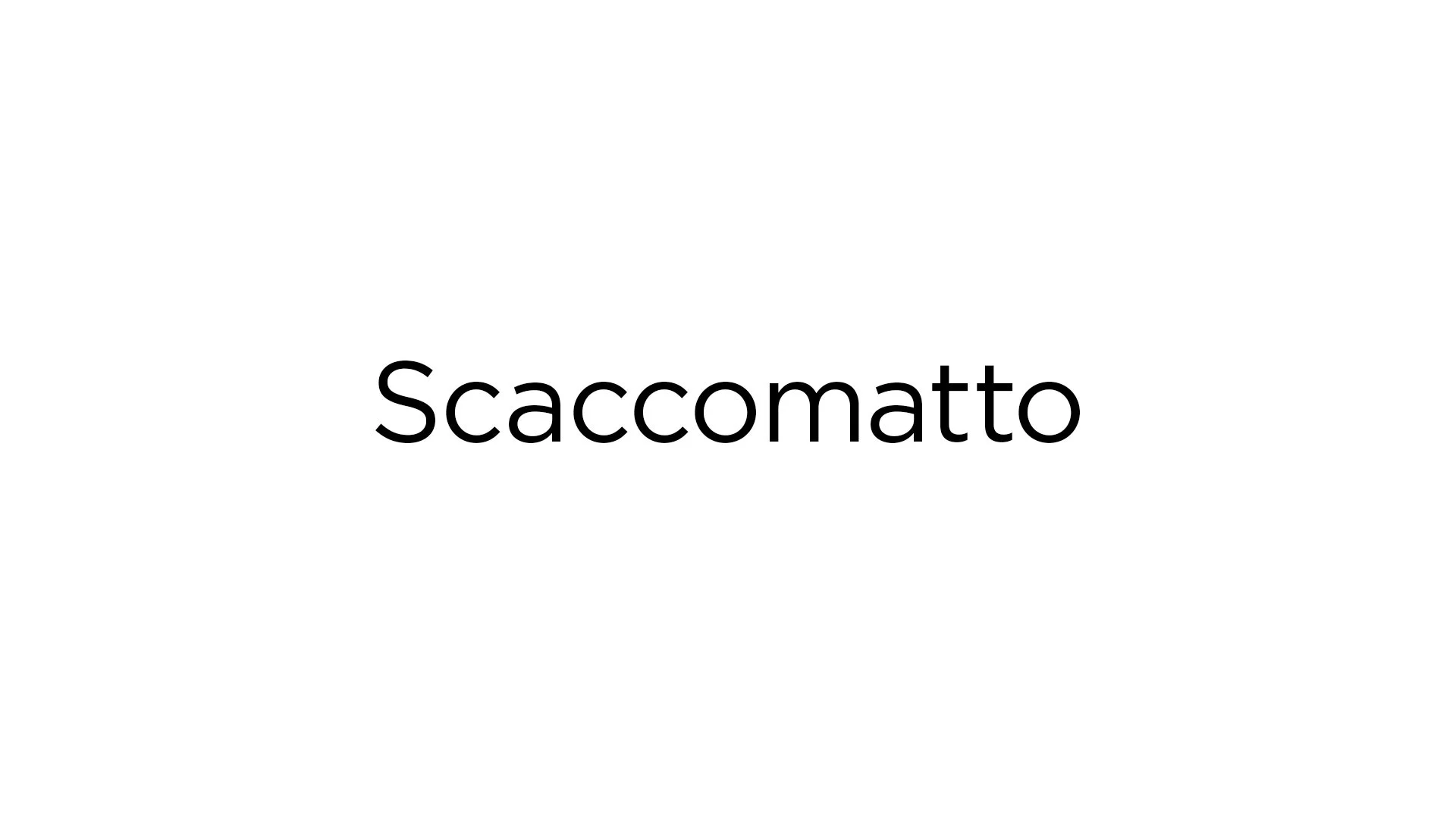 Text saying 'Scaccomatto' on a white background.