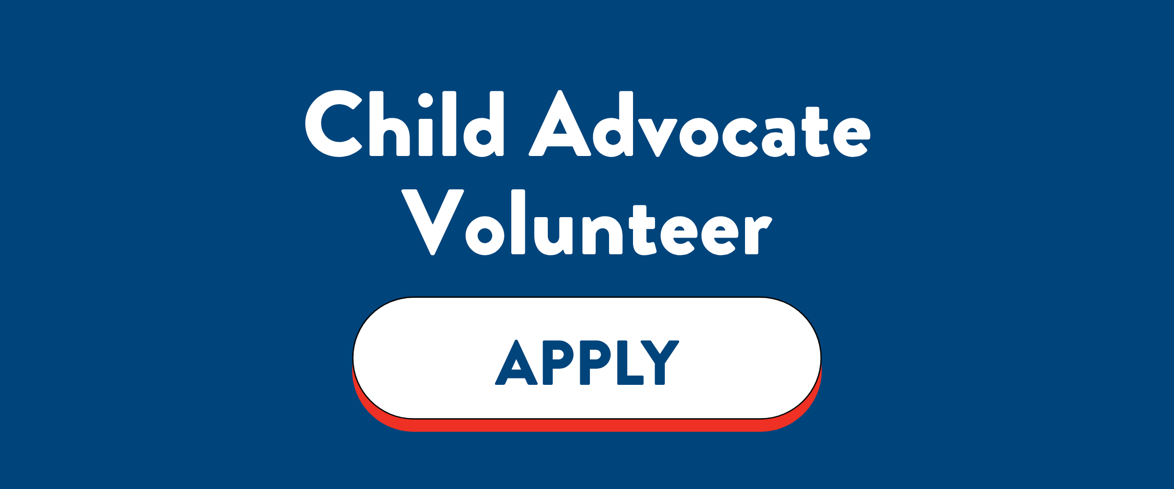 A blue background with white text saying 'Child Advocate Volunteer' and a white button with the word 'APPLY' written on it.