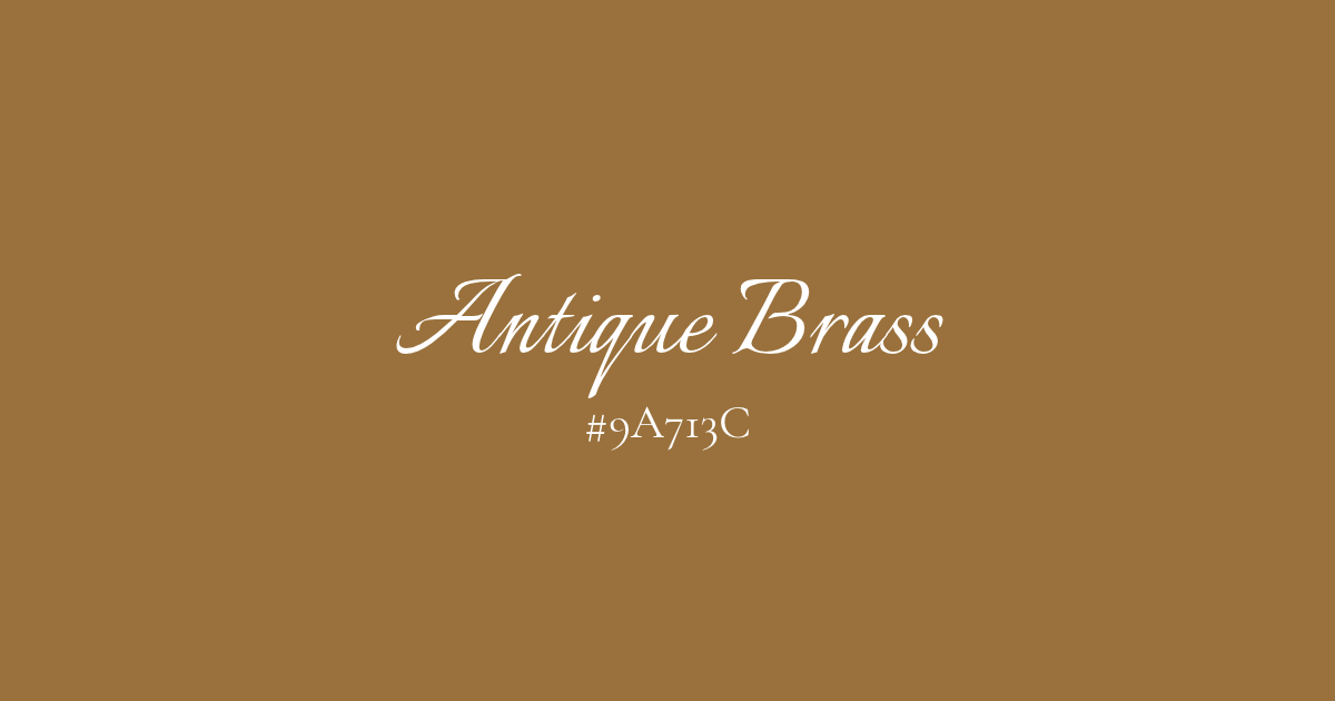 Antique Brass and its HEX code #9A713C written on a warm golden brown background.
