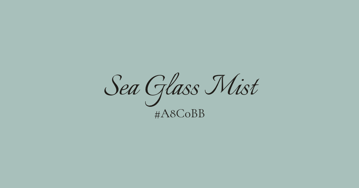 Sea Glass Mist and its HEX code #A8C0BB written on a pale gray-green background.