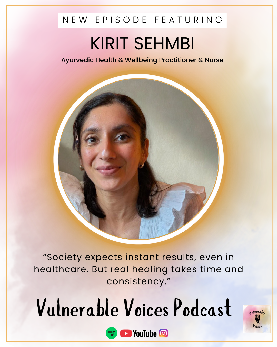Promotional image for Vulnerable Voices Podcast highlighting episode featuring Kirit Sehmbi, an Ayurvedic health and wellbeing practitioner and nurse. The image includes a photograph of Kirit Sehmbi, a quote about healthcare and healing, and icons for Spotify, YouTube, and Instagram.