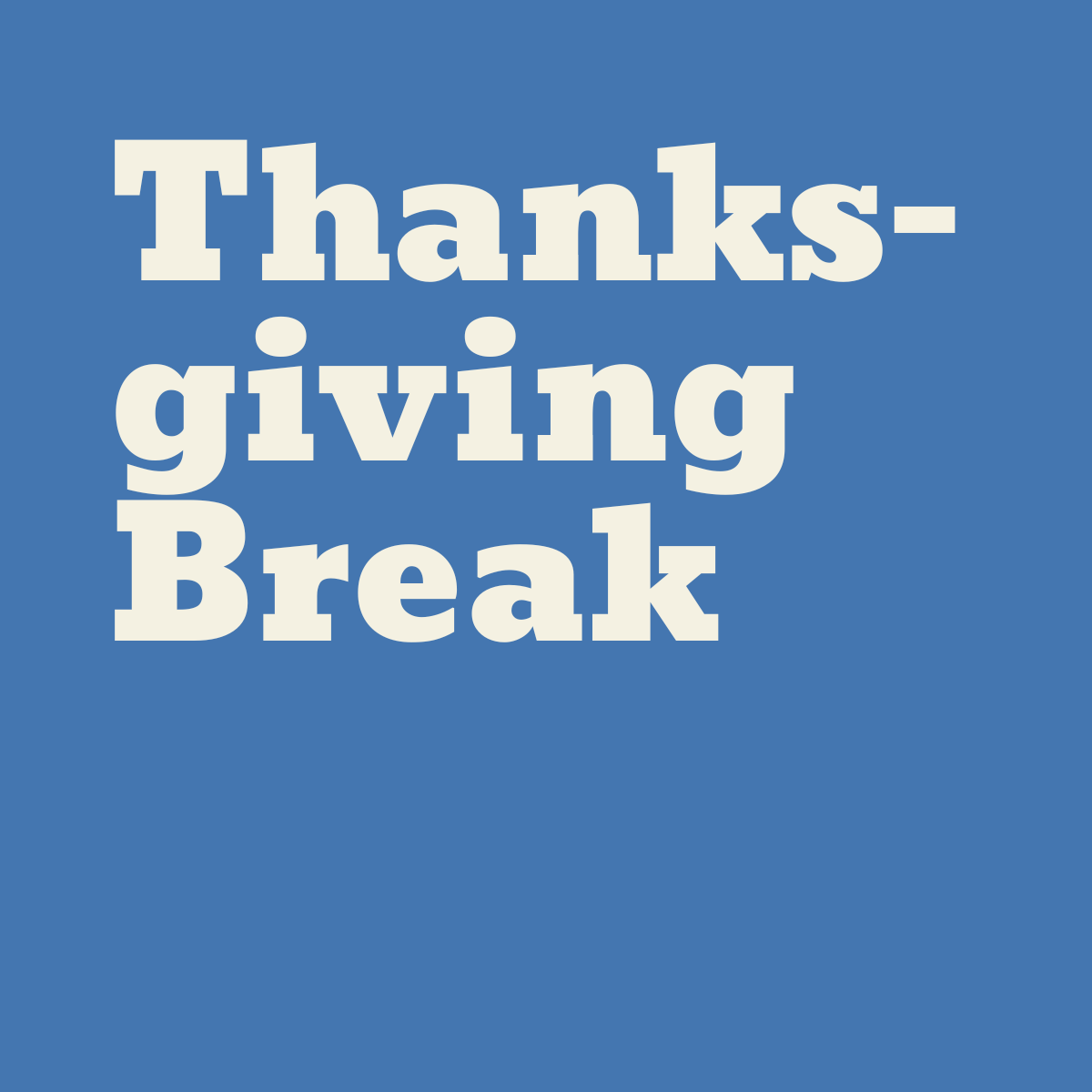 Thanksgiving Break