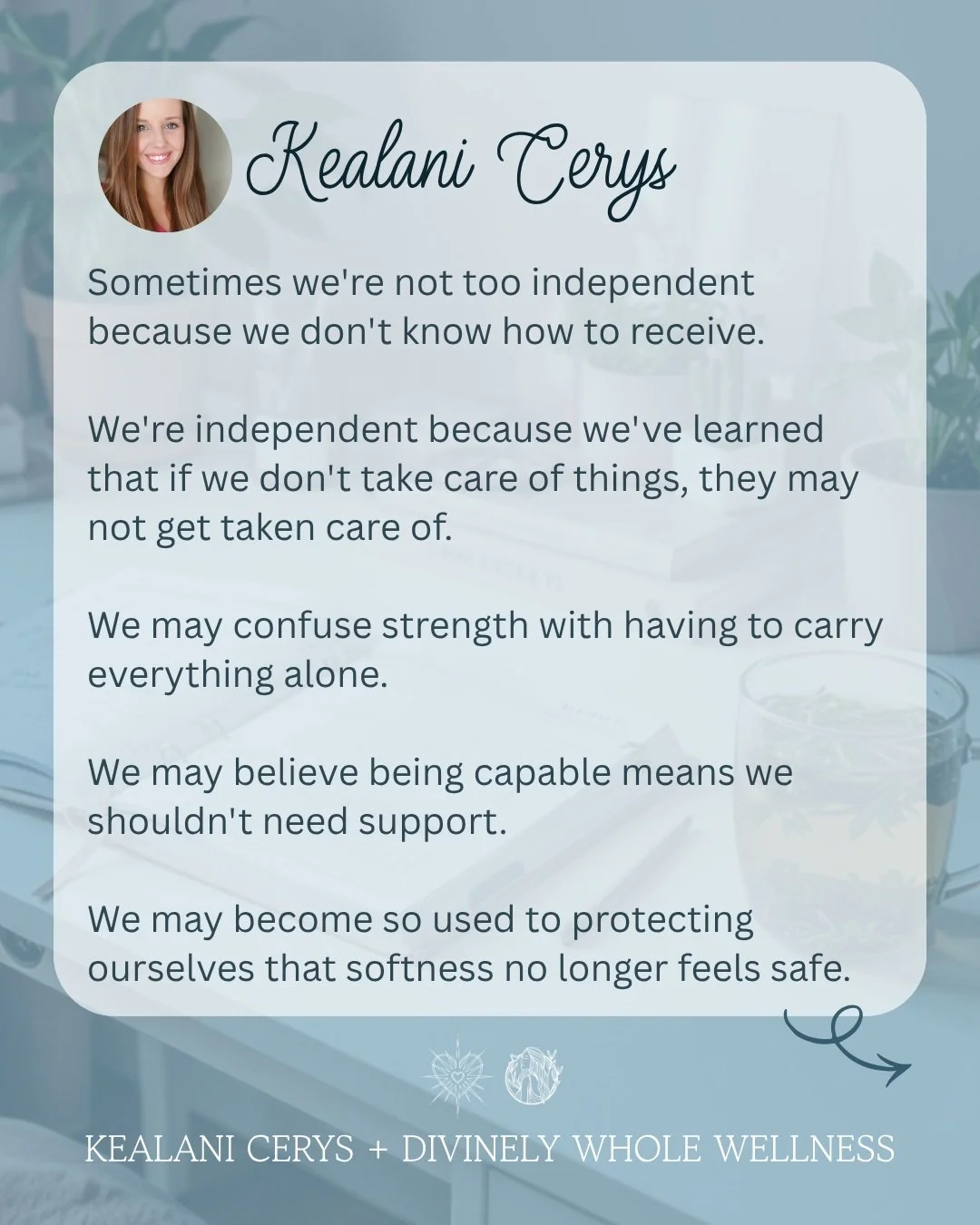 Sometimes we're not too independent because we don't know how to receive. 

We're independent because we've learned that if we don't take care of things, they may not get taken care of.

We may confuse strength with having to carry everything alone.
