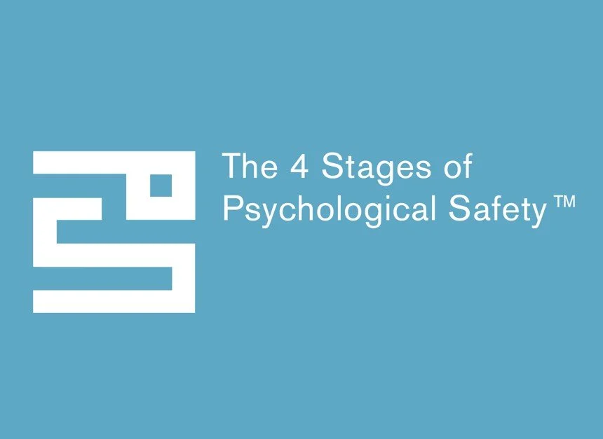 Four Stages of Psychological Safety