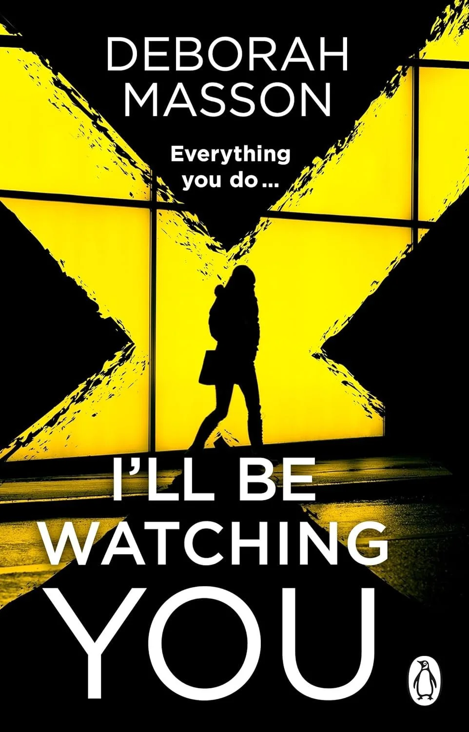 Book cover for 'Everything you do... I'll be watching you' by Deborah Masson. Features a silhouette of a woman walking against a bright yellow and black abstract background, with a Penguin Books logo at the bottom right.