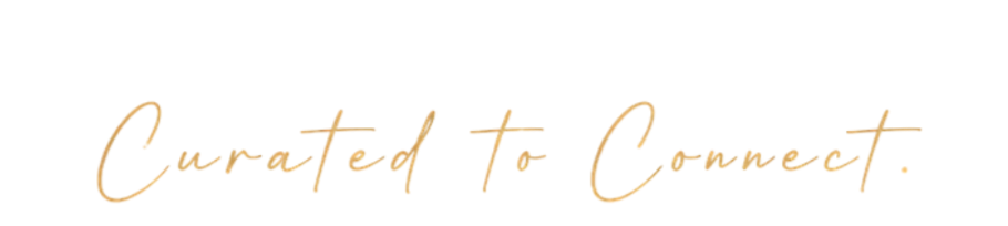Text saying "Curated To Connect" on a black background.