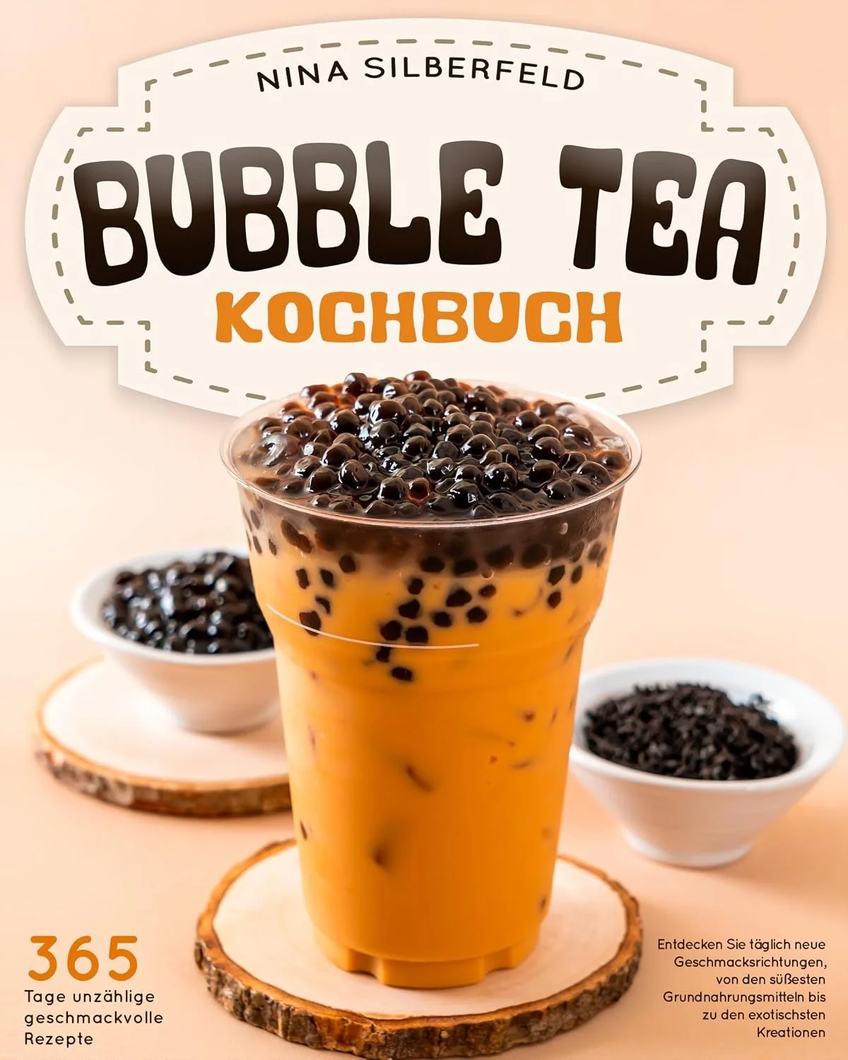 Bubble Tea Kochbuch: 365 Tage unzählige geschmackvolle Rezepte