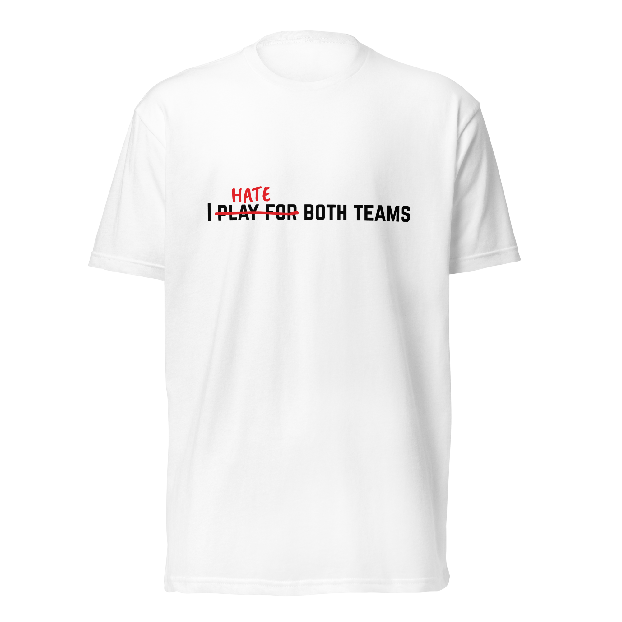 I hate both teams Unisex Fitted T-Shirt, white
