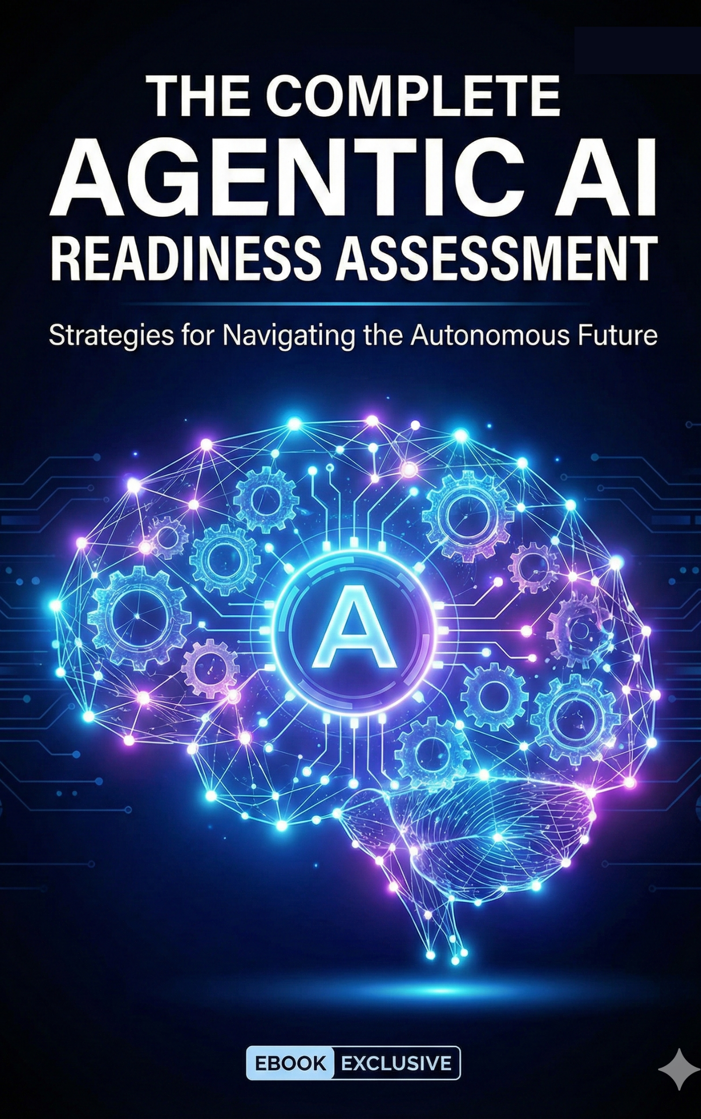 Cover of an ebook titled "The Complete Agentic AI Readiness Assessment" with a digital illustration of a brain made of interconnected gears and glowing lines, symbolizing artificial intelligence and technology.