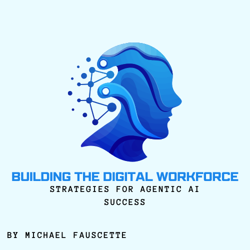 Book cover titled 'Building the Digital Workforce: Strategies for Agentic AI Success' by Michael Fauscette, featuring a digital illustration of a human head and neural network.