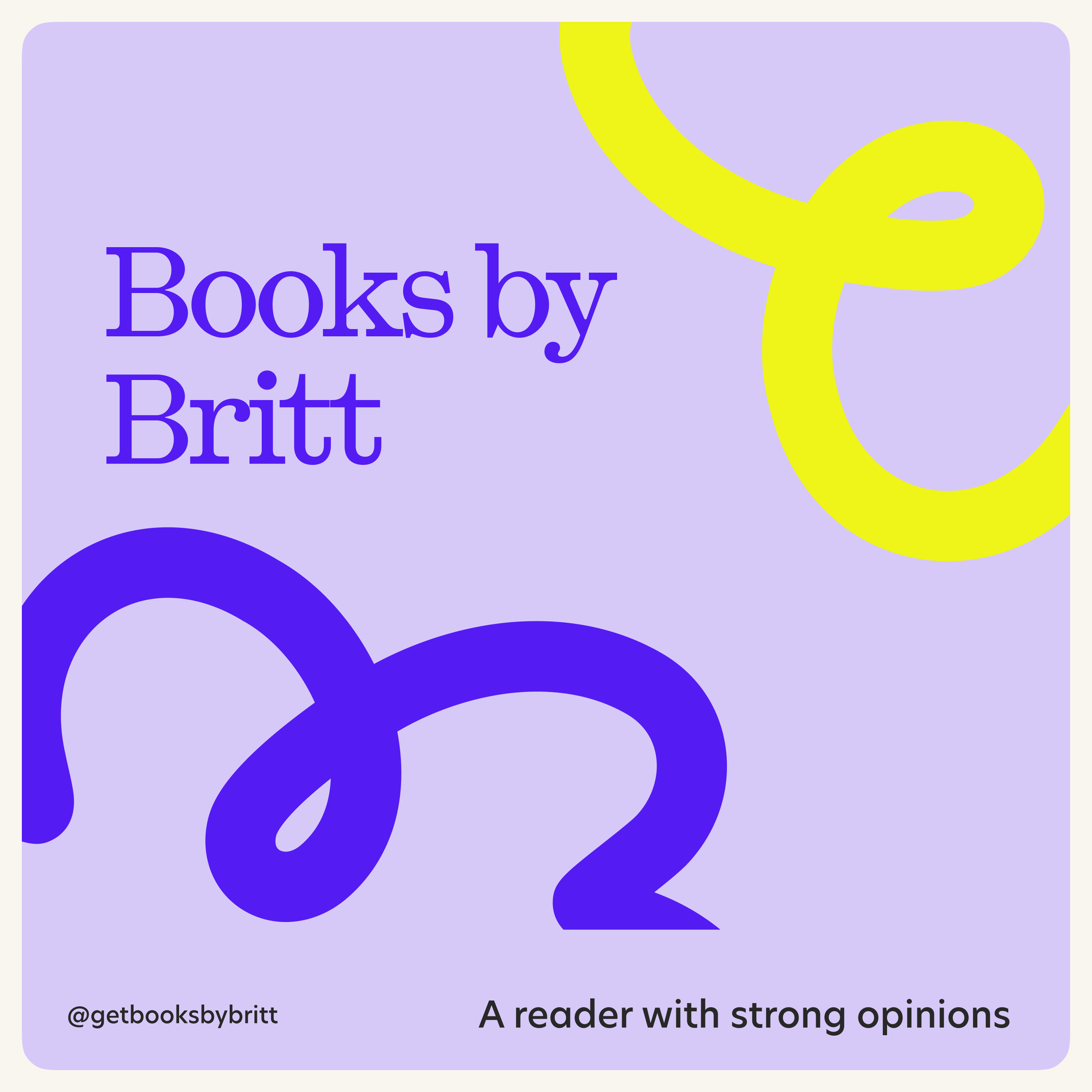 Books by Britt logo with purple and yellow abstract shapes, the handle @getbooksbybritt, and tagline “A reader with strong opinions.”