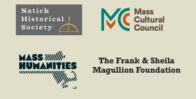 Logos of the Natick Historical Society, Mass Cultural Council, Mass Humanities, and The Frank & Sheila Magullion Foundation.