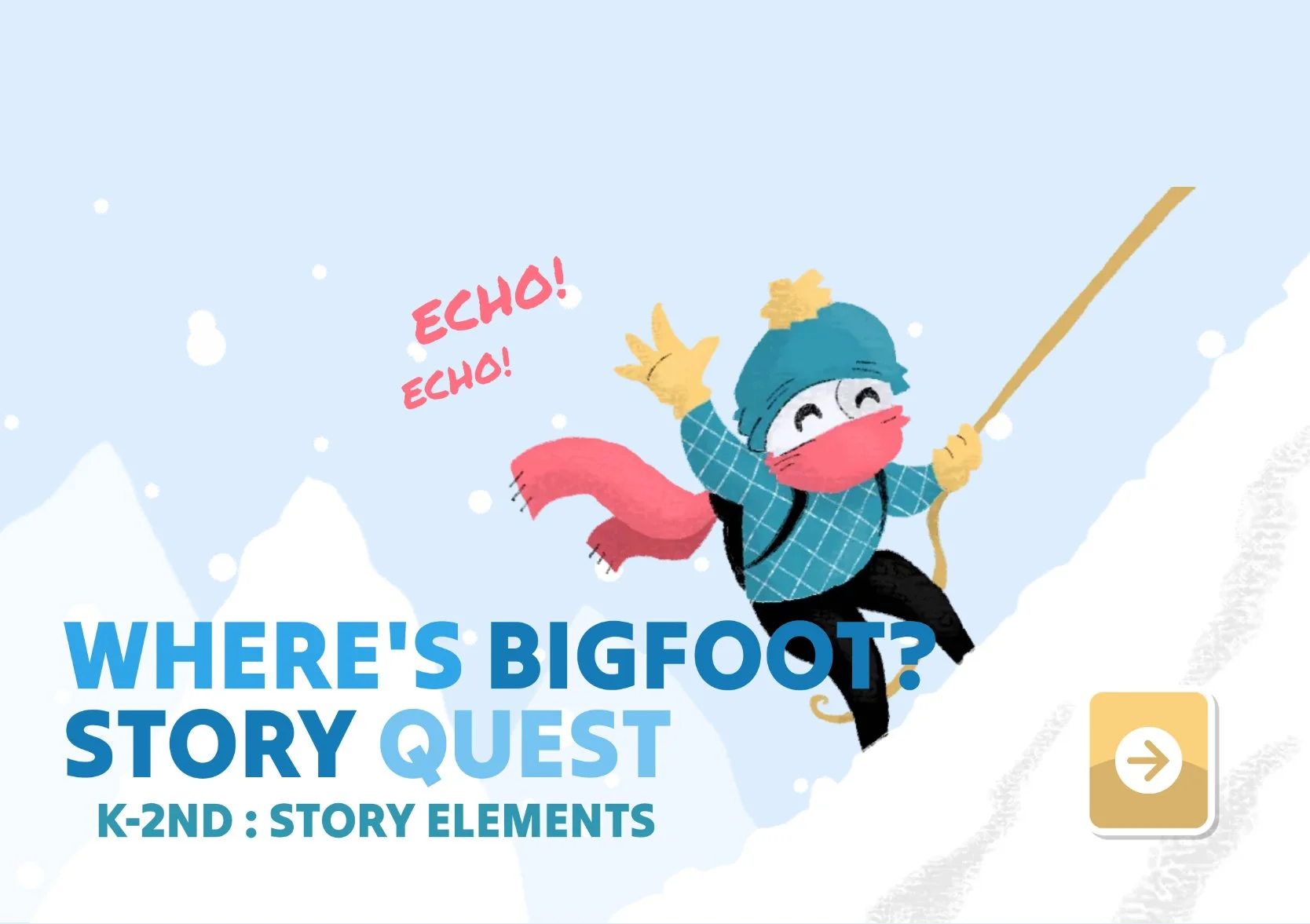 Bigfoot is waiting at the top of the snowy mountain! Climb higher by exploring fairy tales, identifying story elements, and solving reading challenges along the trail. Every correct answer helps you reach the next checkpoint. Can you make it to the s