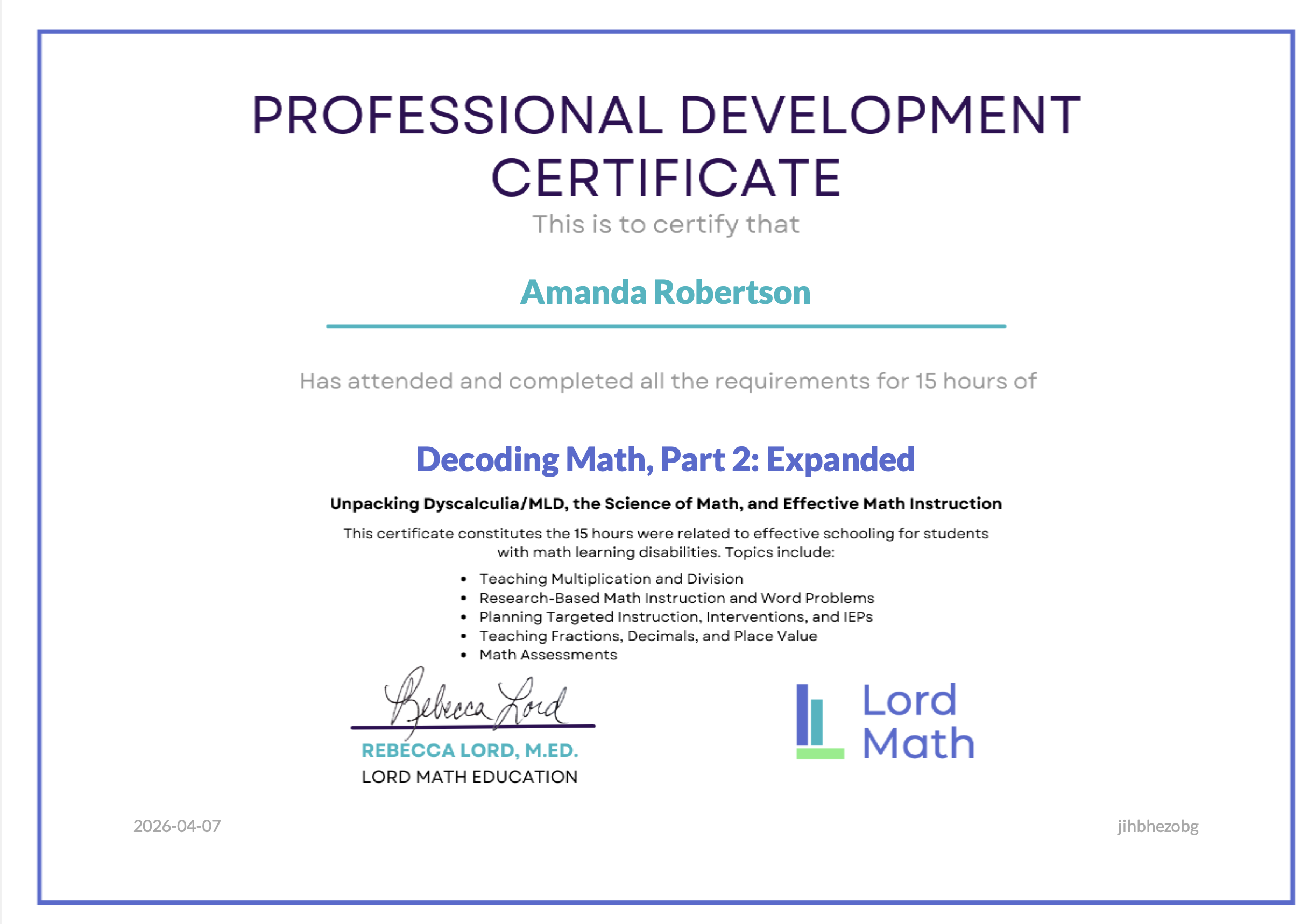 Certificate titled 'Professional Development Certificate' awarded to Amanda Robertson for completing 15 hours of math training, signed by Rebecca Lord, M.Ed., from Lord Math Education, dated April 7, 2026.