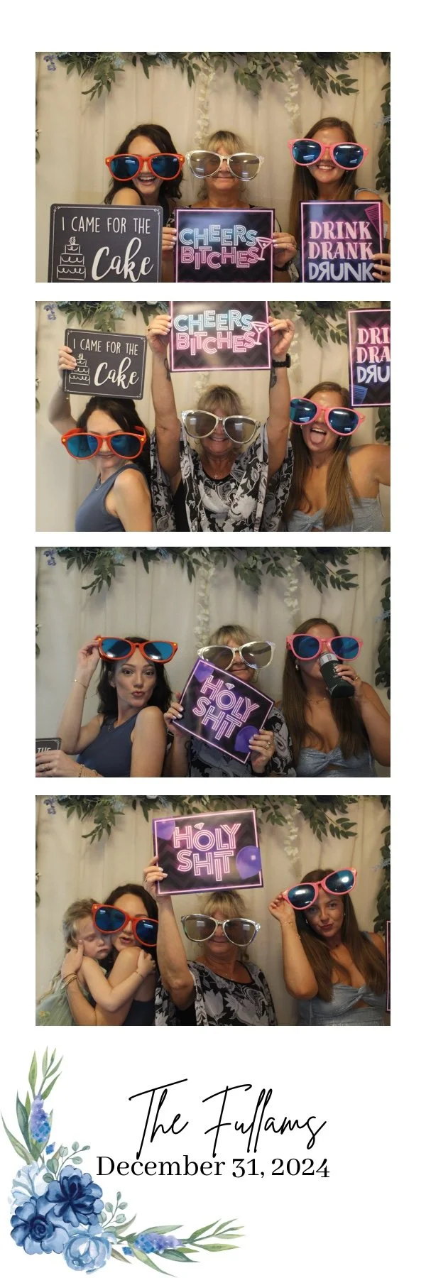 Four women and a young girl in a photo booth, wearing large sunglasses and holding signs with playful messages like 'Cheers Bitches,' 'I Came for the Cake,' 'Drink,' and 'Holy Shit,' celebrating New Year's Eve on December 31, 2024, at an event called The Fullams, with a decorated backdrop featuring greenery and white flowers.