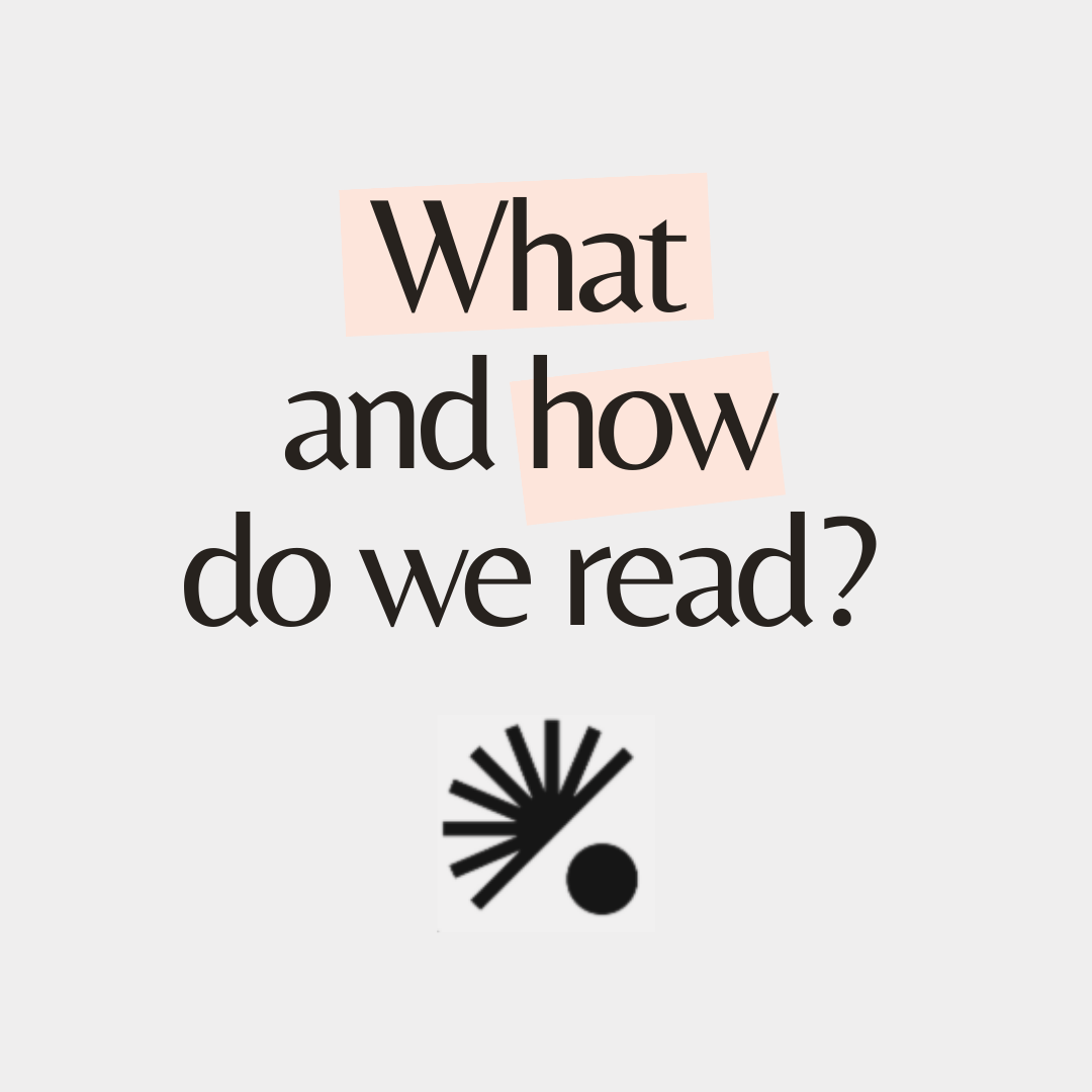What, and how, do we read?