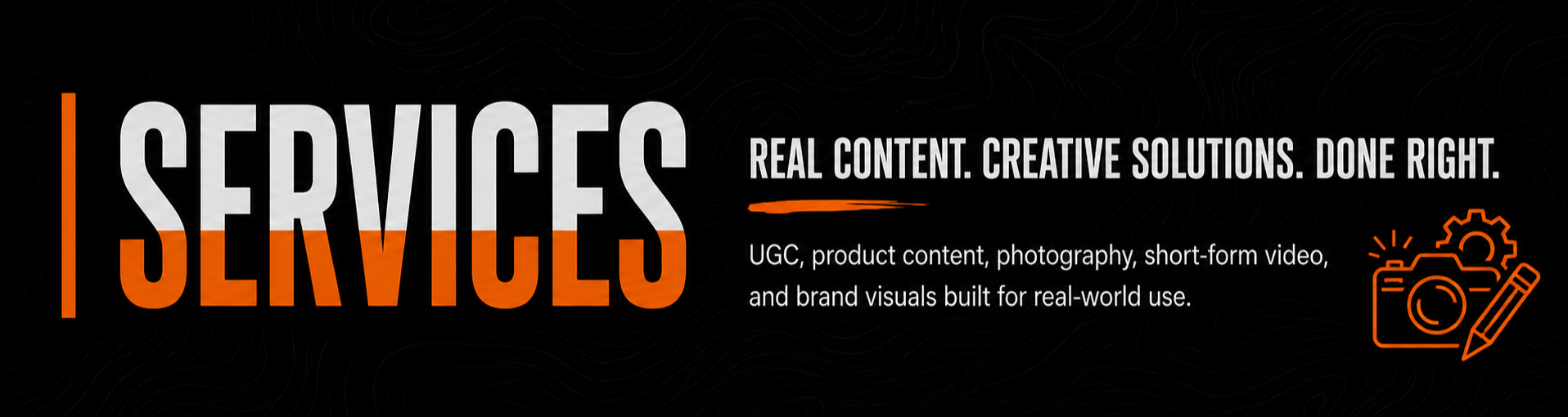 Black background with large text reading 'Services', G with 'Real Content. Creative Solutions. Done Right.', and an orange icon of a camera and pencil.