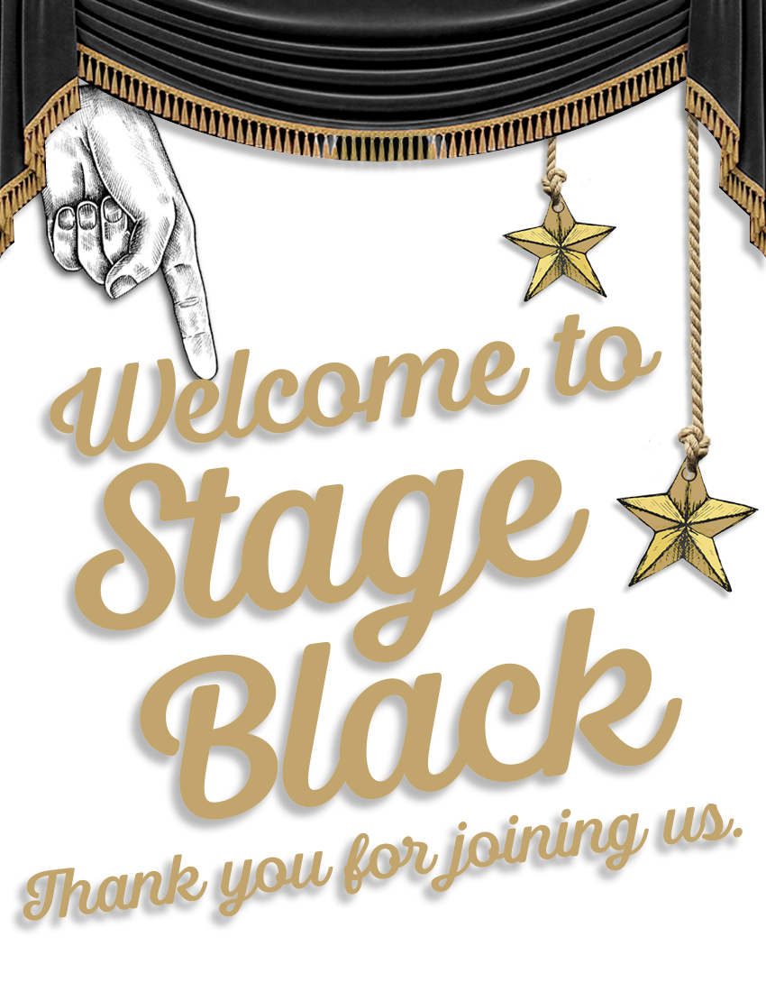 Welcome to Stage Black! Thank you for joining us.