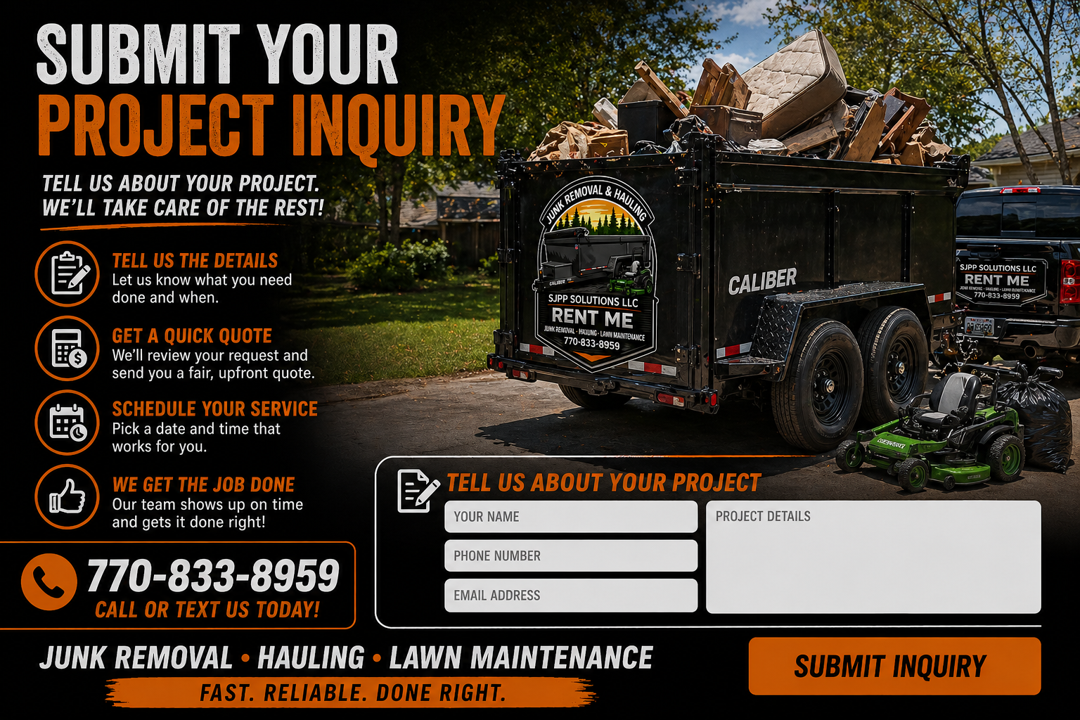 Flyer for junk removal and hauling service with call to action to submit a project inquiry. Features a black trailer filled with wood and furniture, a green lawn mower, and a black pickup truck in a residential neighborhood. Text highlights services, contact information, and steps to request service.