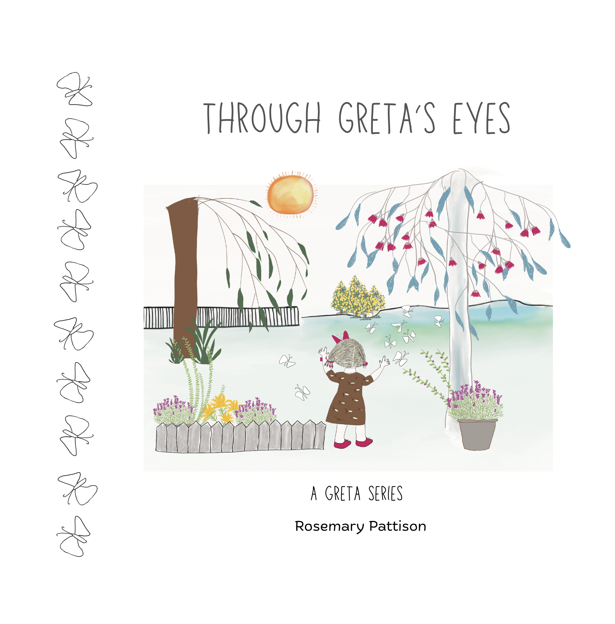 Book cover titled "Through Greta's Eyes," part of the Greta series by Rosemary Pattison, featuring illustrated trees, a sun, and a little girl called Greta looking in awe at butterflies under a tree.