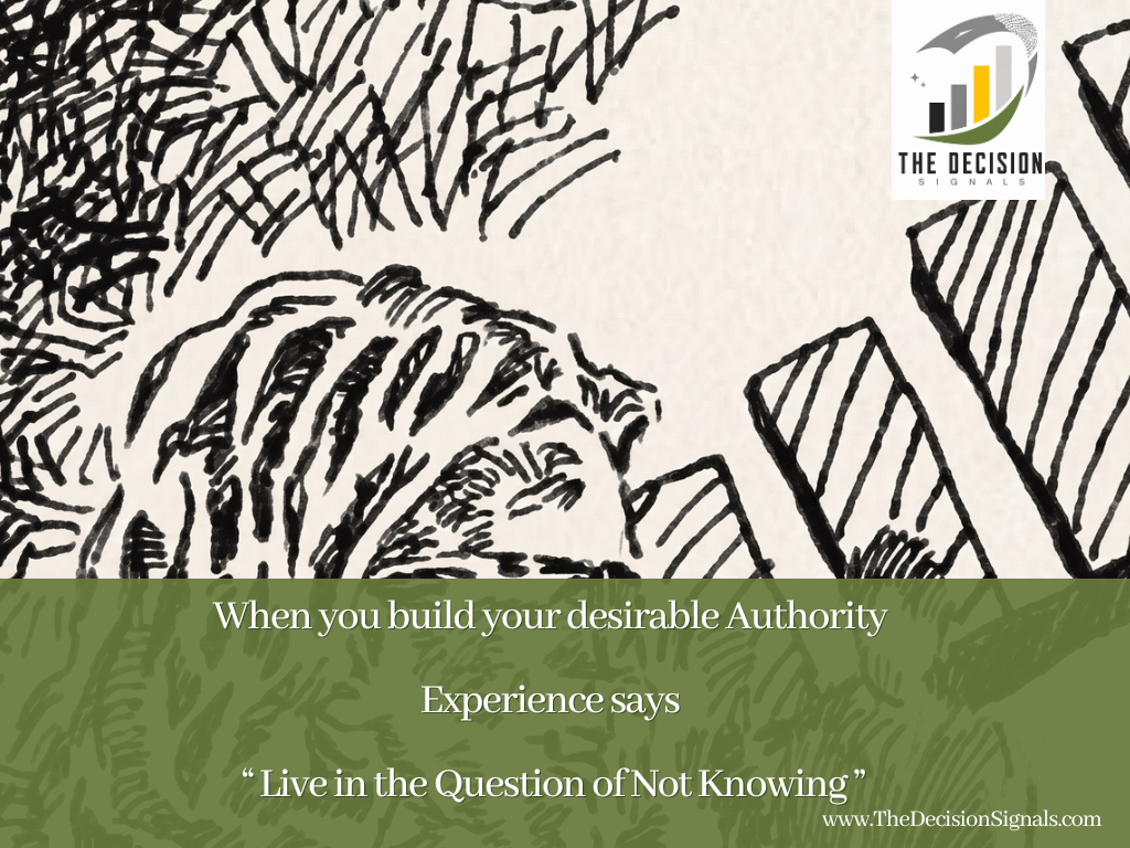 “  Live in the Question of Not Knowing ” 