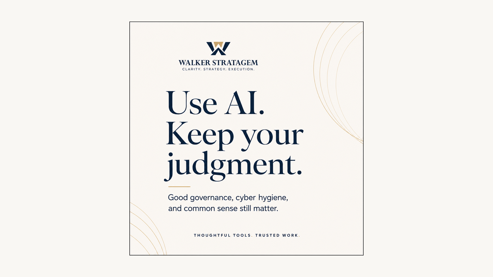 Use AI. Keep Your Judgement.
