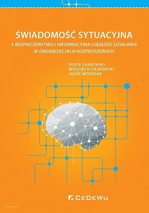 Cover of a book titled 'Świadomość Sytuacyjna' with a subtitle about safety and information continuity in distributed organizations. The cover features an orange background with a schematic illustration of a human brain connected by lines and nodes, symbolizing interconnected systems or networks. The authors listed are Piotr Zaskórski, Wojciech Zaskórski, and Jacek Woźniak. The publisher is CeDeWu.