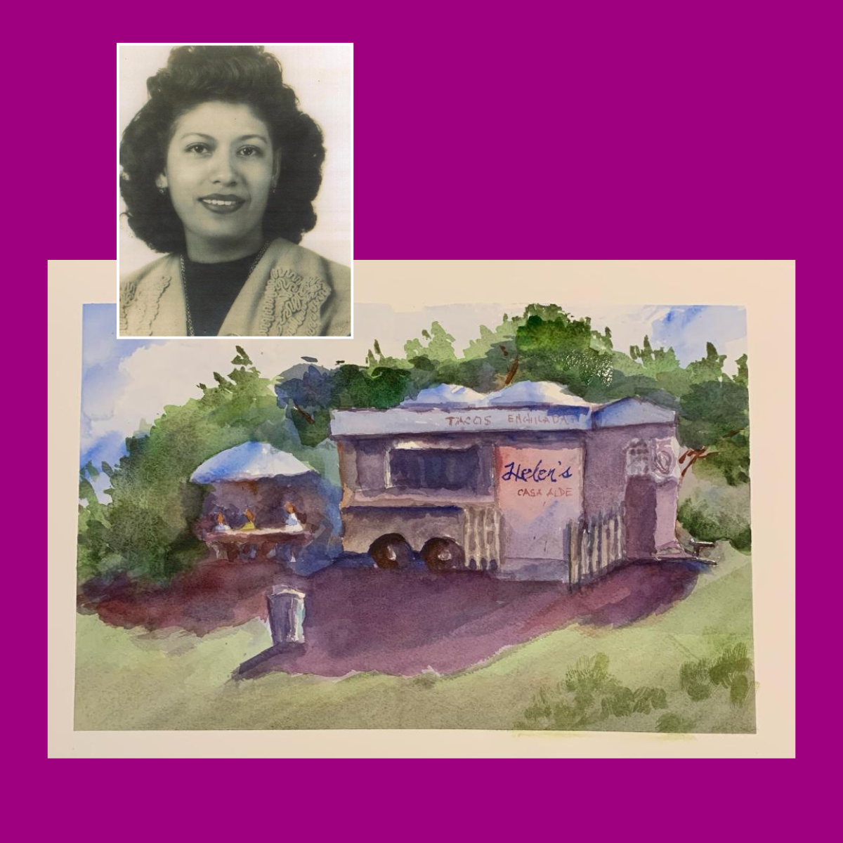 A black and white portrait of a woman with dark, curly hair, wearing a traditional embroidered jacket, in the top left corner. Below, a watercolor painting of a small, casual restaurant called "Helen's Casa Adje" with a sign for tacos, in a lush green setting with trees, a shaded outdoor seating area, and a fence.