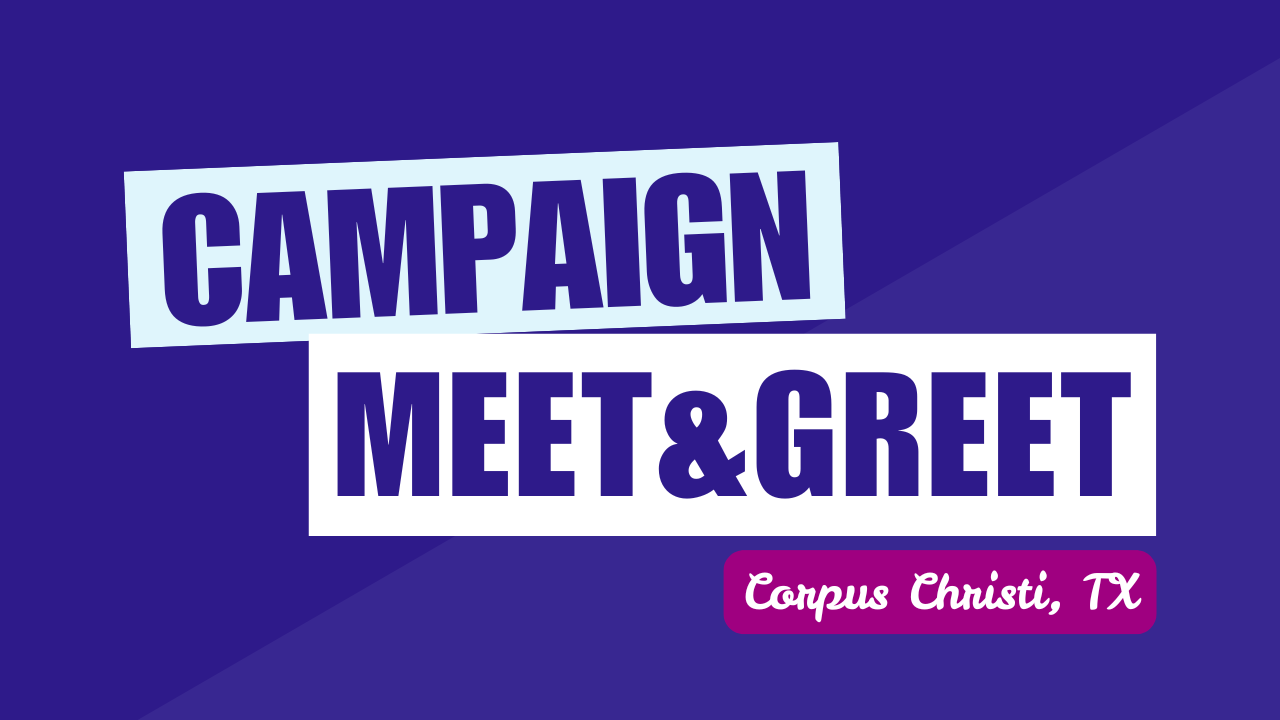 Campaign Meet &amp; Greet - Corpus Christi, TX