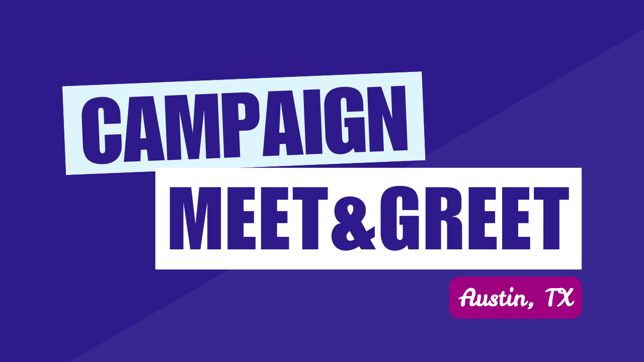 Campaign Meet &amp; Greet -  Austin, TX