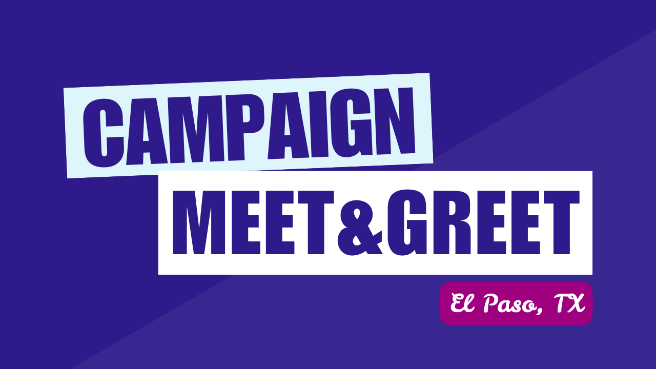 Campaign Meet &amp; Greet - El Paso, TX