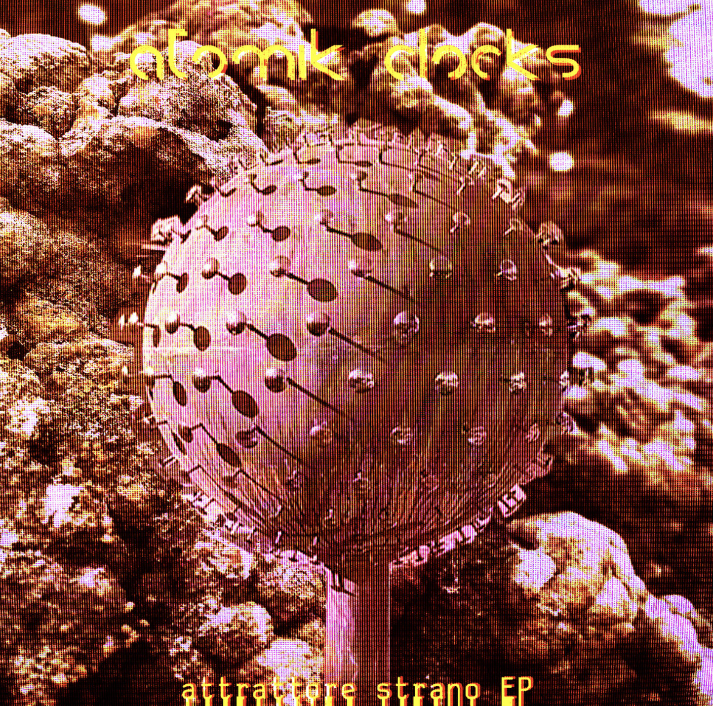 Atomik Clocks - Attrattore Strano - 2025 - EP