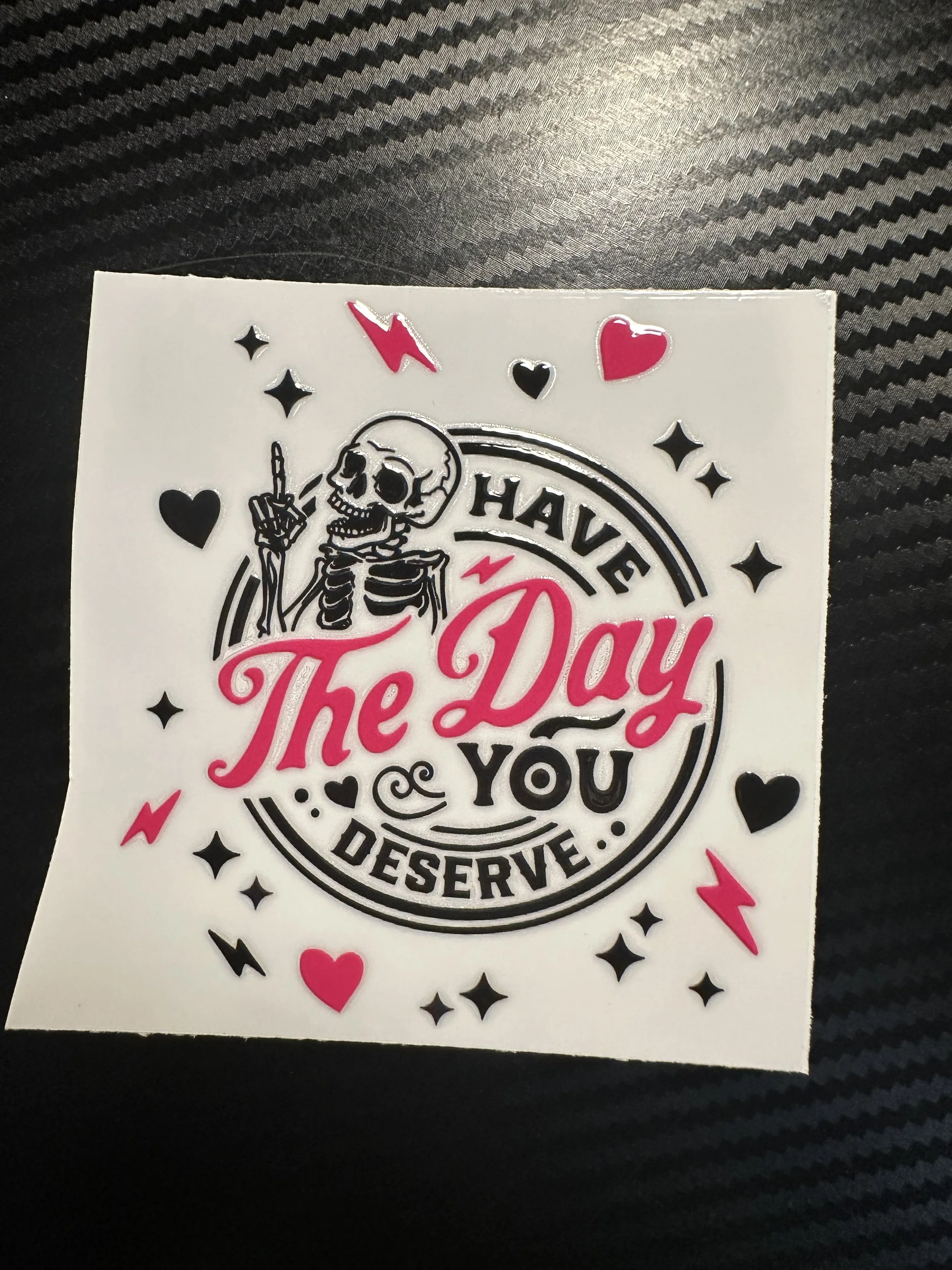 Have the day you deserve