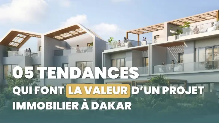 Les 5 tendances qui font la valeur d’un projet immobilier à Dakar