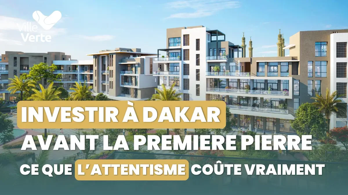 Investir à Dakar avant la premiere pierre – ce que l’attentisme coûte vraiment