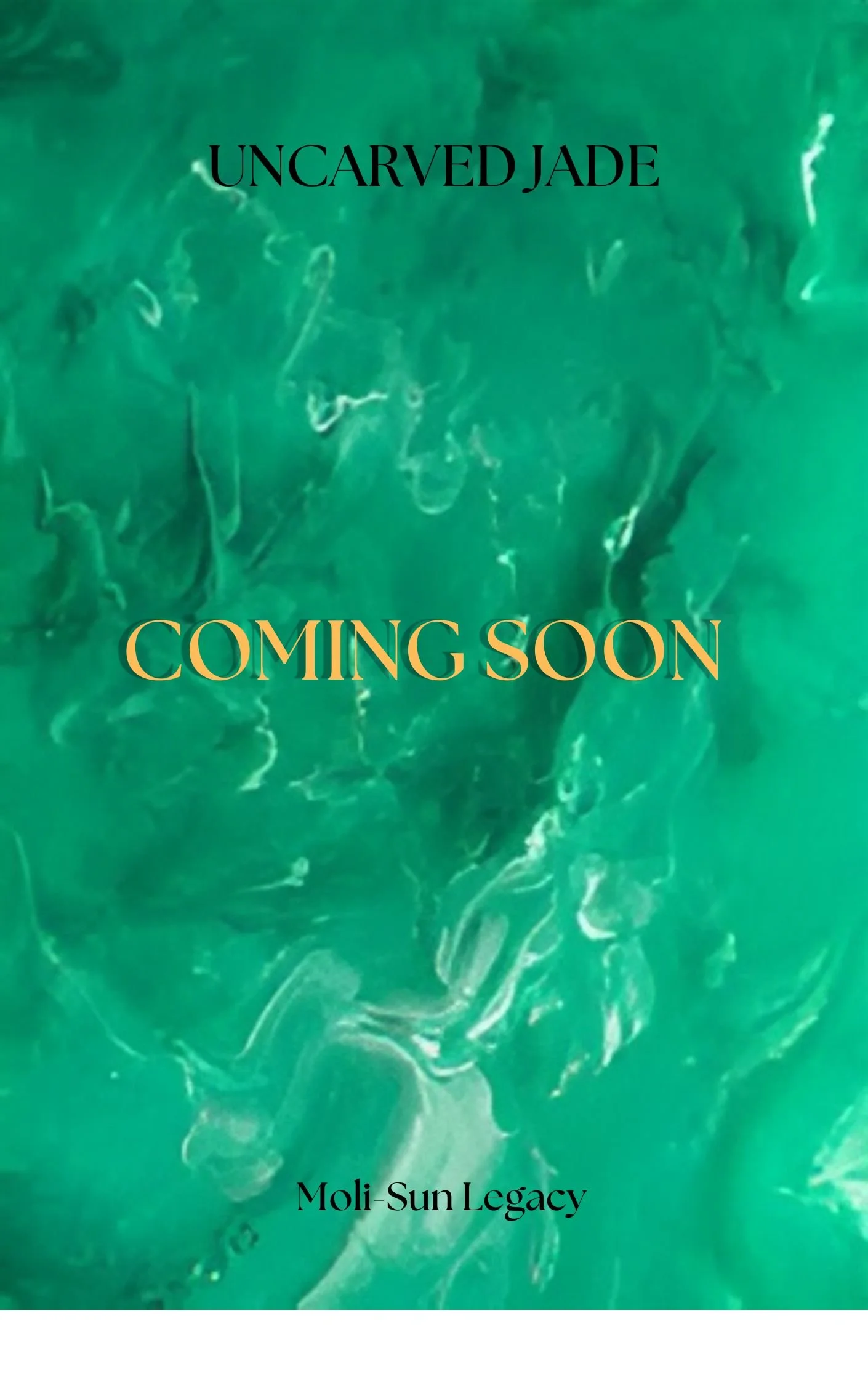 Green abstract background with black and yellow text that reads 'UNCARVED JADE' and smaller black text that reads 'Moli-Sun Legacy'.