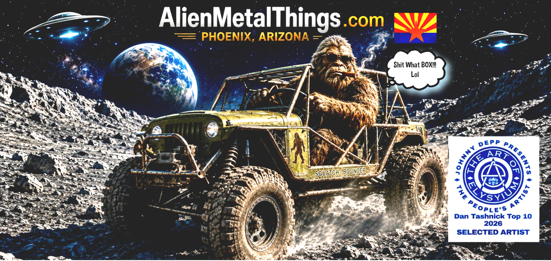 A monkey in sunglasses is driving a rugged, modified off-road vehicle on the moon's surface. The background features Earth, stars, and two UFOs. There is text advertising AlienMetalThings.com in Phoenix, Arizona, along with a speech bubble stating "Shit What BOX!!! Lol". A logo of Johnny Depp Presents The Art of Elysyium and a blue and white award badge for Dan Tashnick Top 10 2026, Selected Artist.
