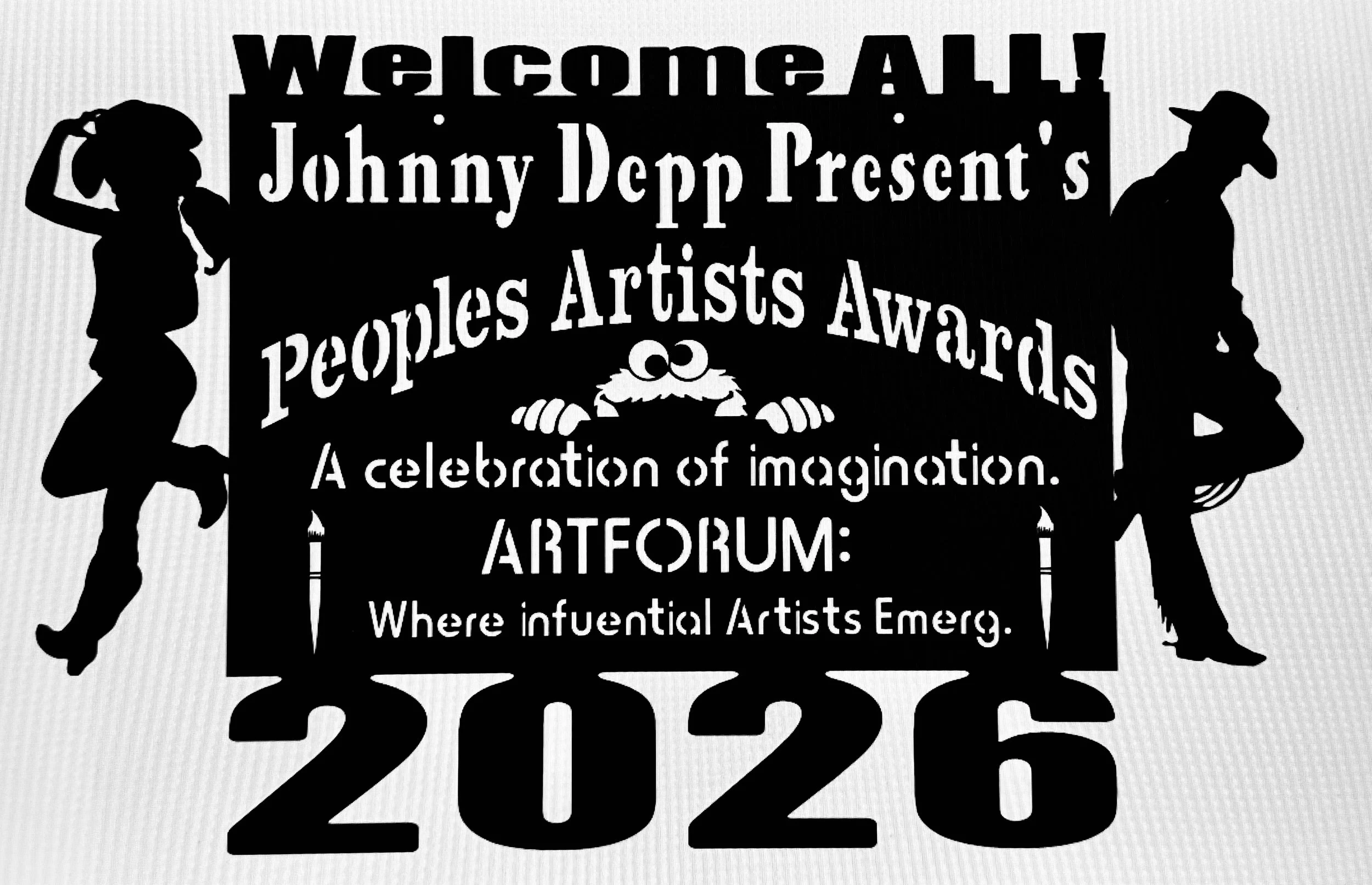 Black and white poster for an art event with silhouettes of a woman with a hat and a man with a hat on either side of the text. The poster reads, 'Welcome All! Johnny Depp Presents People's Artists Awards A celebration of imagination. ART FORUM: Wher